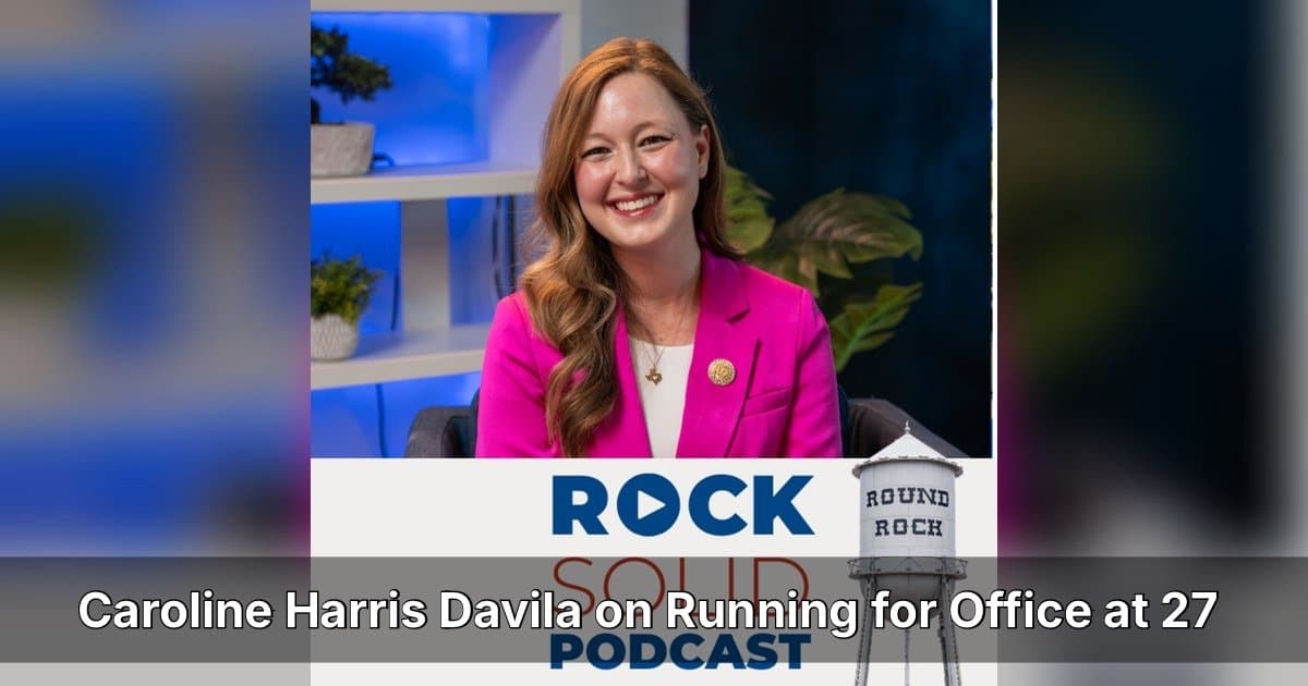 Texas State Rep Caroline Harris Davila Opens Up About Personal Journey and Civic Life in Round Rock Podcast